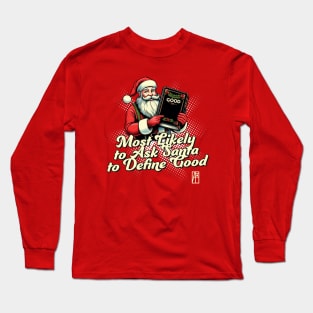 Most Likely to Ask Santa to Define Good - Christmas Matching - Happy Xmas Long Sleeve T-Shirt